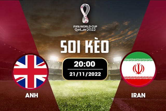 Soi kèo Anh vs Iran, 21/11/2022