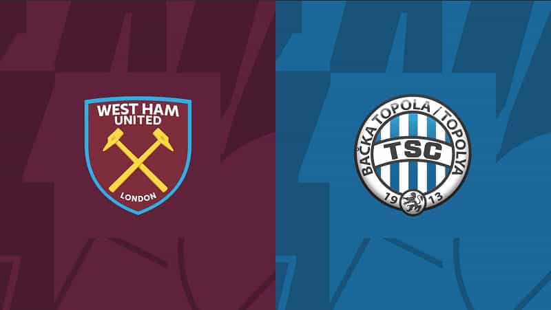 Soi kèo West Ham vs Backa Topola, 22/09/2023