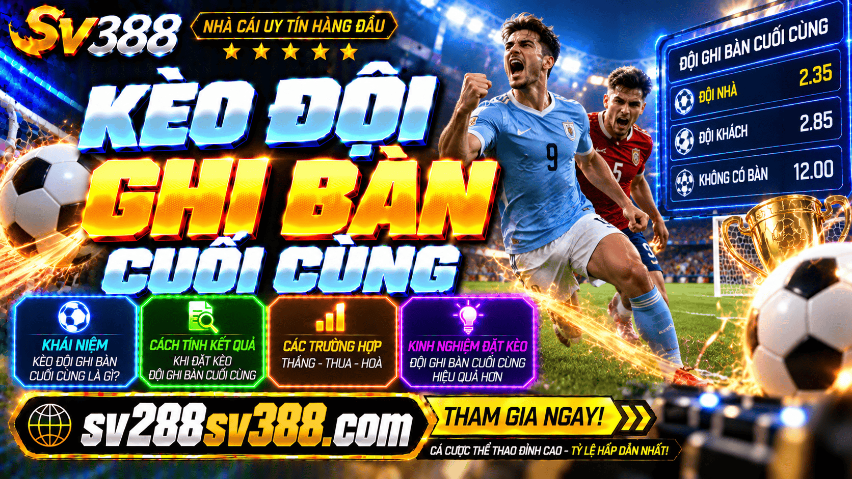 Kèo đội ghi bàn cuối cùng? Cách chọn cửa tăng cơ hội thắng