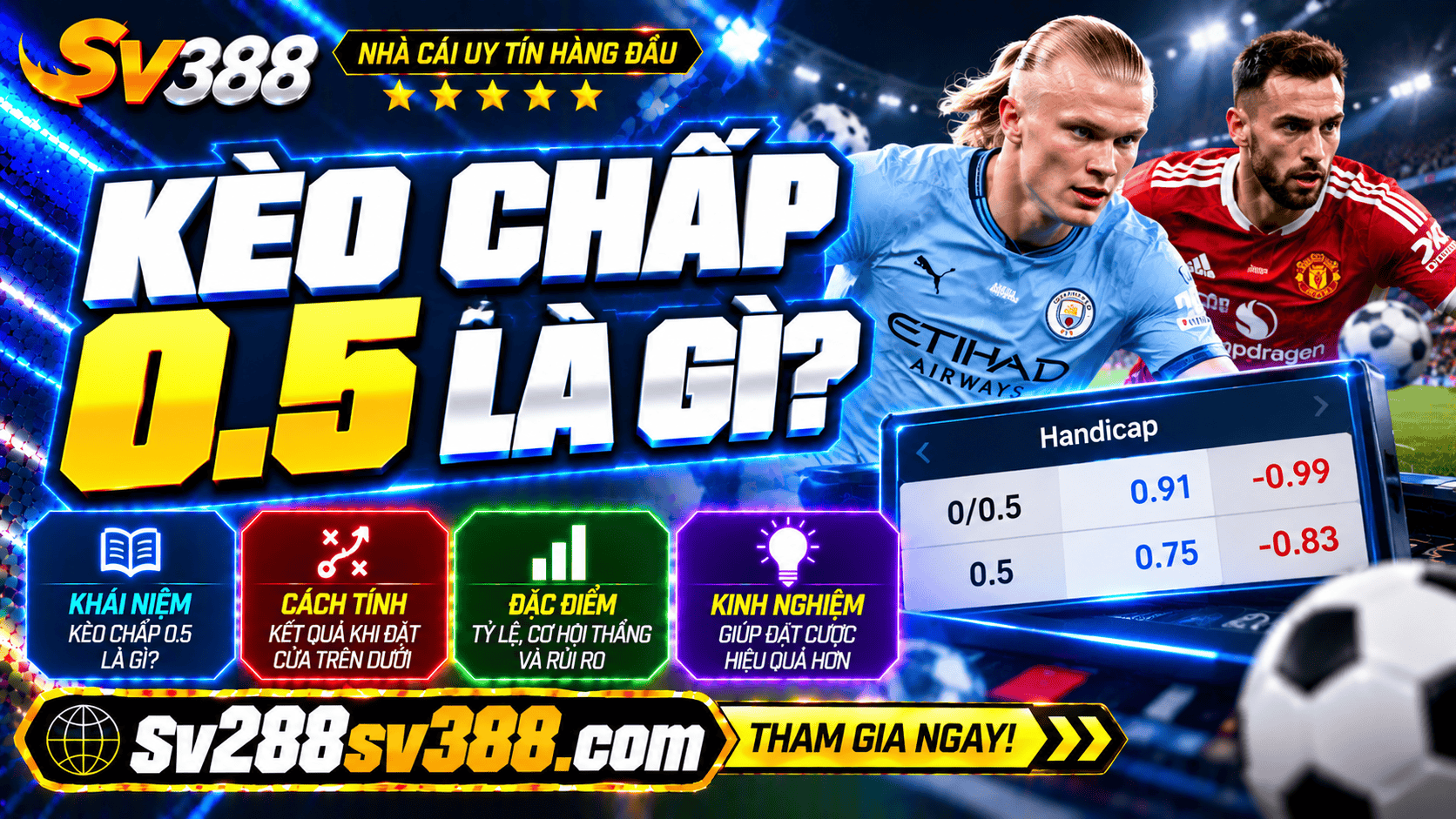 Kèo chấp 0.5 là gì? Cách đọc kèo và đặt cược tại SV388